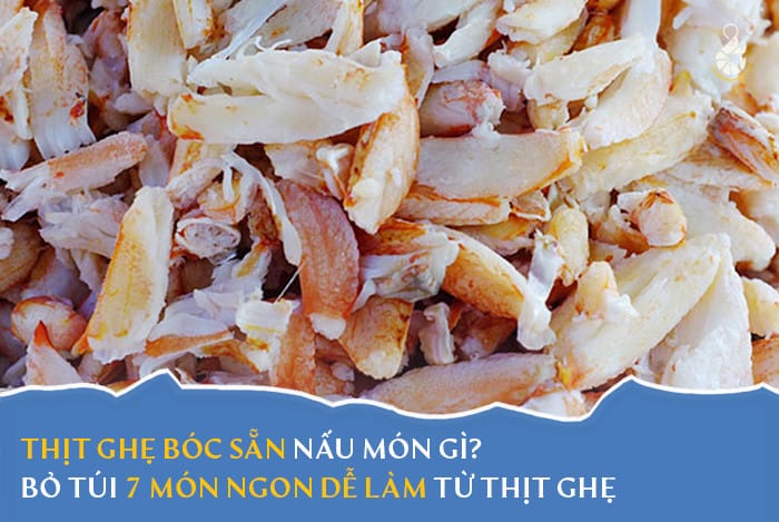 Thịt ghẹ bóc sẵn nấu món gì