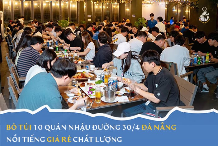 bỏ túi 10 quán nhậu đường 30 4 Đà Nẵng giá rẻ chất lượng