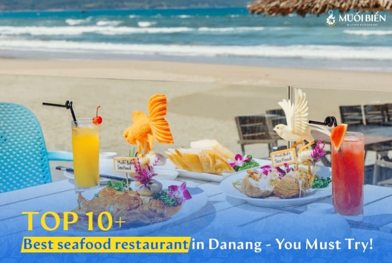 10+ Best Seafood Restaurants in Da Nang: You Shouldn't Miss