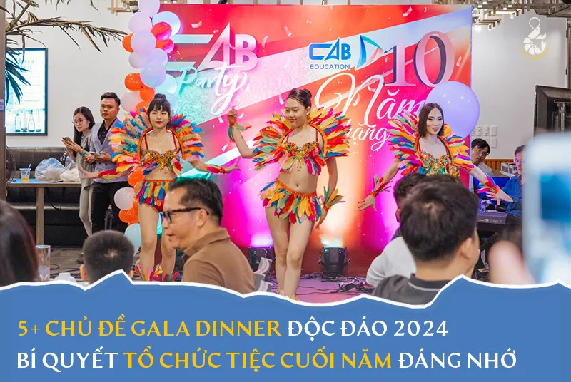 5+ chủ đề gala dinner độc đáo 2024