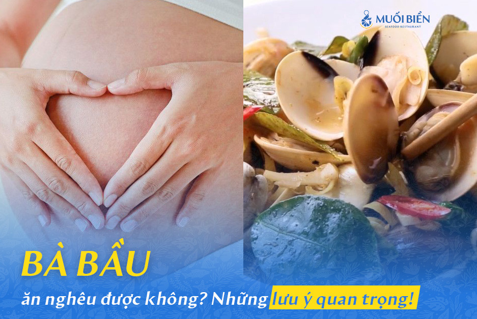 bầu ăn nghêu được không