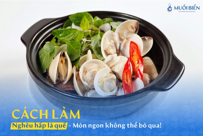 Cách làm nghêu hấp lá quế – Món ngon không thể thiếu cho tín đồ hải sản