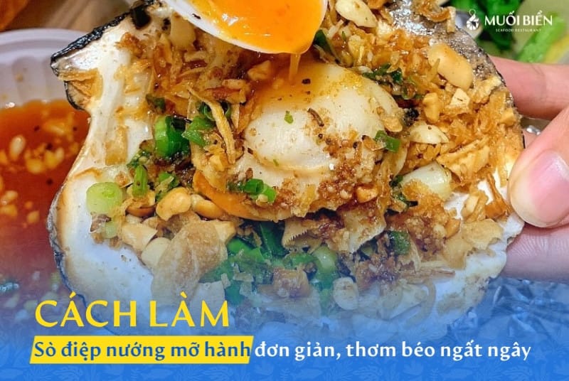 Cách làm sò điệp nướng mỡ hành đơn giản, thơm béo ngất ngây