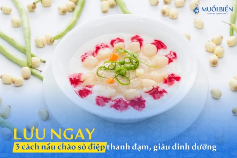 Lưu ngay 3 cách nấu cháo sò điệp thanh đạm, giàu dinh dưỡng