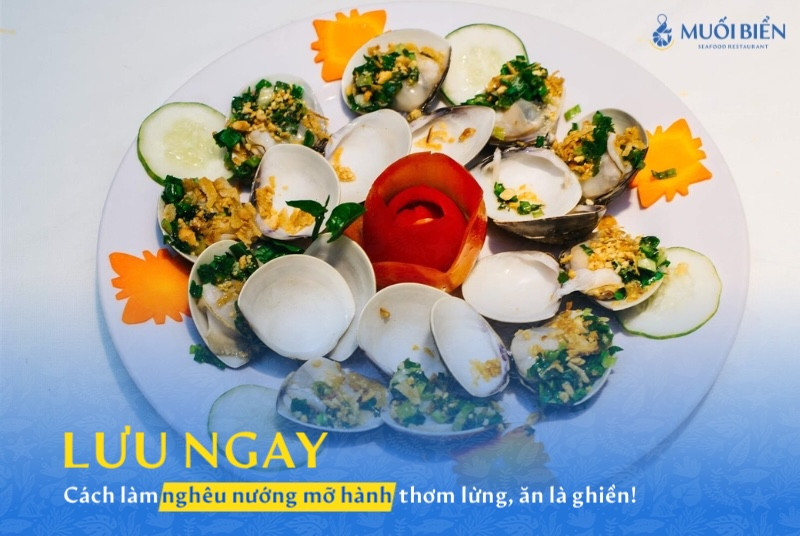 Lưu ngay cách làm nghêu nướng mỡ hành thơm lừng, ăn là ghiền!