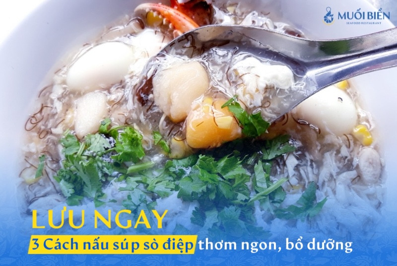 Lưu ngay 3 cách nấu súp sò điệp dễ làm, giàu dinh dưỡng