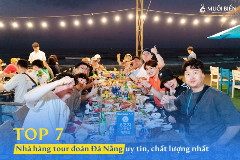 Top 7 nhà hàng tour đoàn Đà Nẵng uy tín, chất lượng nhất
