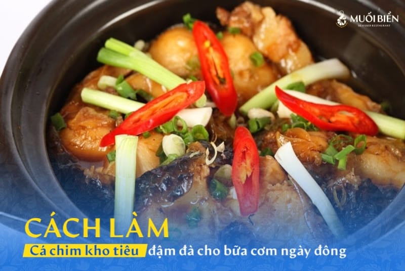 Cách làm cá chim kho tiêu đậm đà cho bữa cơm ngày đông