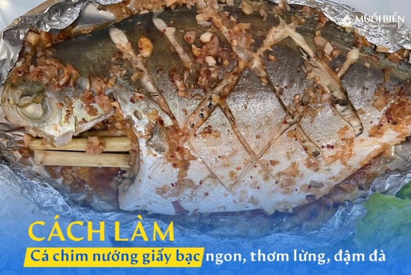 Cách làm cá chim nướng giấy bạc ngon, thơm lừng, đậm đà