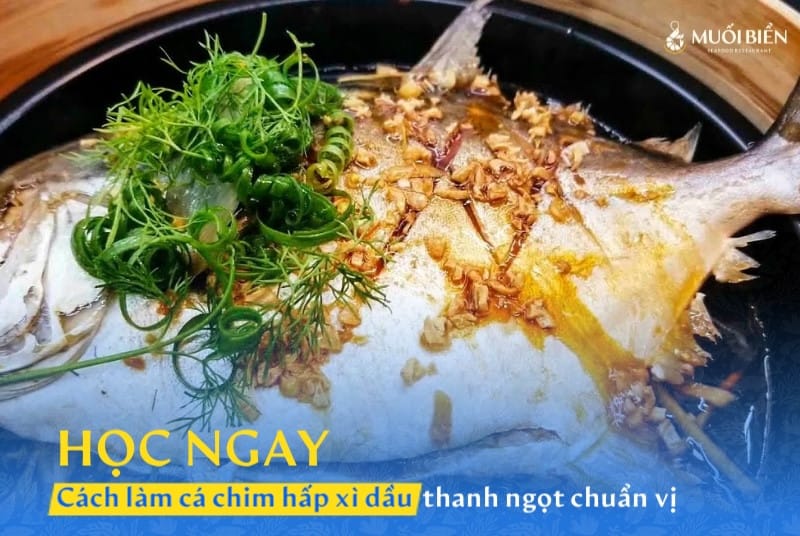 Học ngay cách làm cá chim hấp xì dầu thanh ngọt chuẩn vị