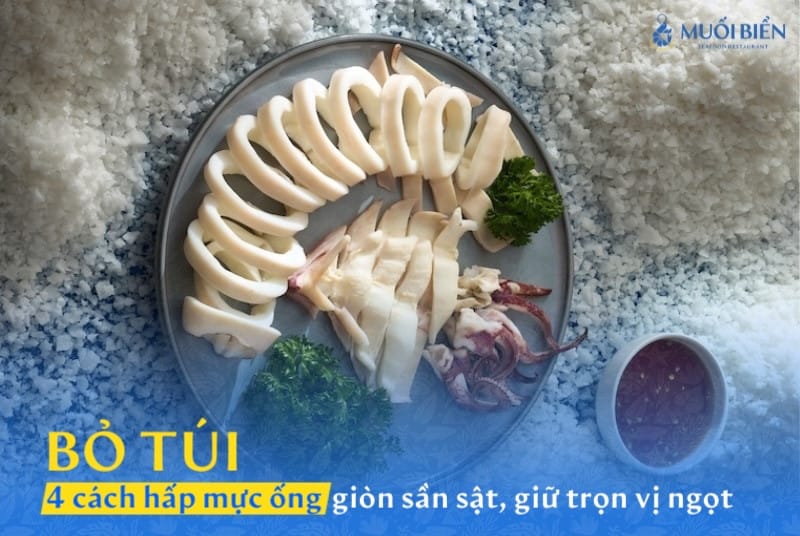Bỏ túi 4 cách hấp mực ống giòn sần sật, giữ trọn vị ngọt