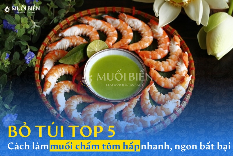 Bỏ túi 5 cách làm muối chấm tôm hấp nhanh mà ngon bất bại