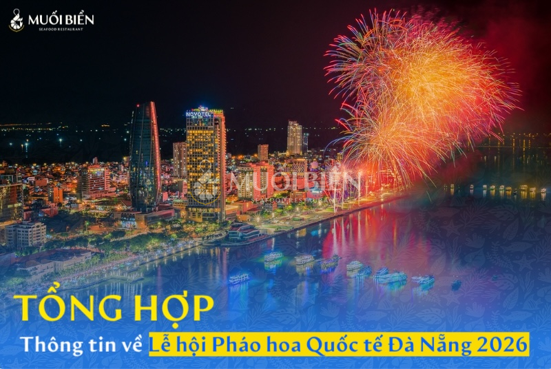 Tổng hợp thông tin về Lễ hội Pháo hoa Quốc tế Đà Nẵng 2026