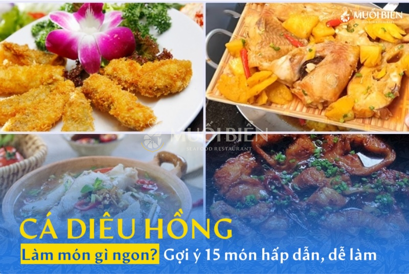 Cá diêu hồng làm món gì ngon? Gợi ý 15 món hấp dẫn, dễ làm