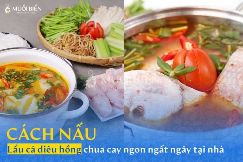 Cách nấu lẩu cá diêu hồng chua cay ngon ngất ngây tại nhà