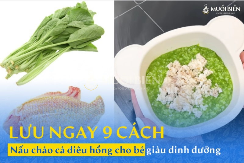 Lưu ngay 9 cách nấu cháo cá diêu hồng cho bé giàu dinh dưỡng
