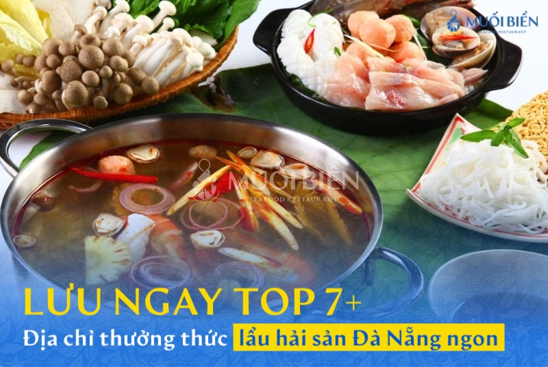 Lưu ngay Top 7 quán lẩu hải sản Đà Nẵng chất lượng, giá rẻ