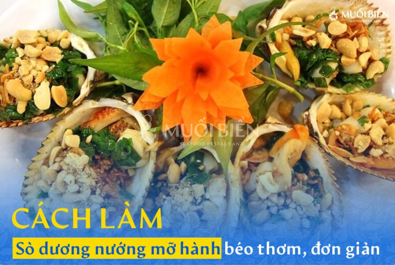 Cách làm sò dương nướng mỡ hành béo thơm, cực kỳ đơn giản