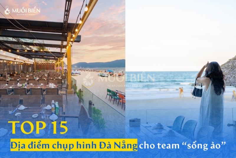 Top 15 địa điểm chụp hình Đà Nẵng đẹp cho team "sống ảo"