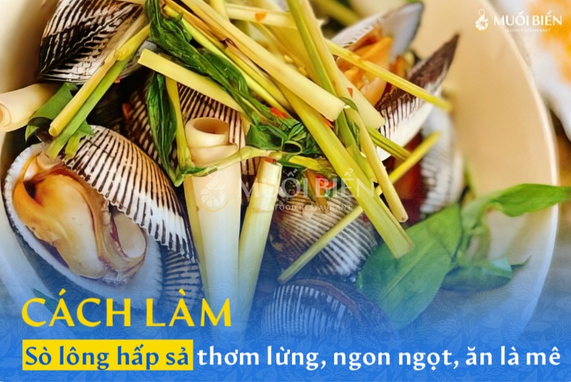 Cách làm sò lông hấp sả thơm lừng, ngon ngọt, ăn là mê 